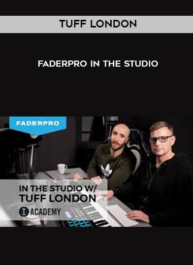17 Tuff London Faderpro In The Studio