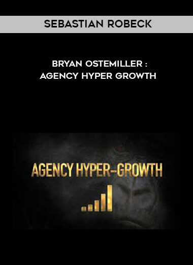 Sebastian Robeck and Bryan Ostemiller – Agency Hyper Growth