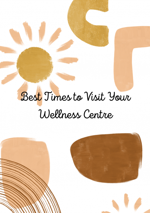 Best Times to Visit Your Wellness Centre