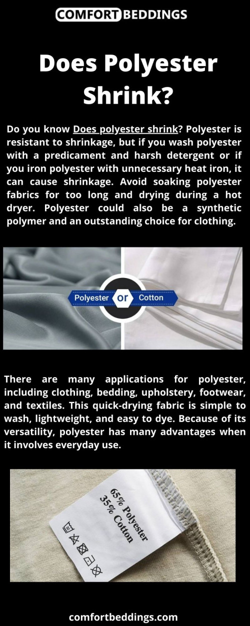 Do you know does polyester shrink? Polyester fibers are lightweight and durable. Polyester fabric is efficient because it dries easily and quickly. Because of this, polyester is extremely popular in the sporting and outdoor world. Visit now: https://comfortbeddings.com/blogs/news/does-polyester-shrink