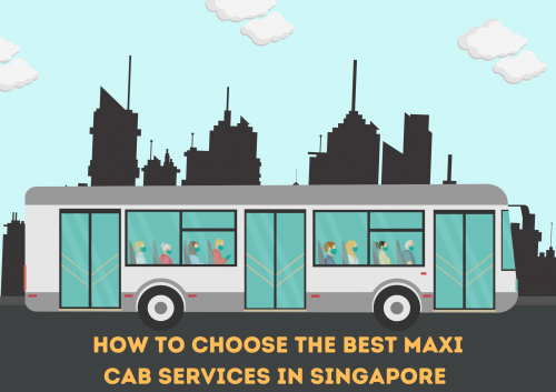 How To Choose The Best Maxi Cab Services In Singapore