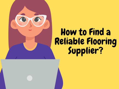 How to Find a Reliable Flooring Supplier