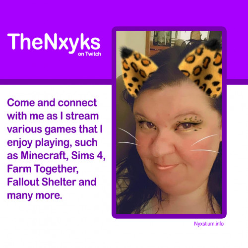 TheNyxks on Twitch
Come and connect with me as I stream various games that I enjoy playing, such as Minecraft, Sims 4, Farm Together, Fallout Shelter and many more.
Nyxstium.info