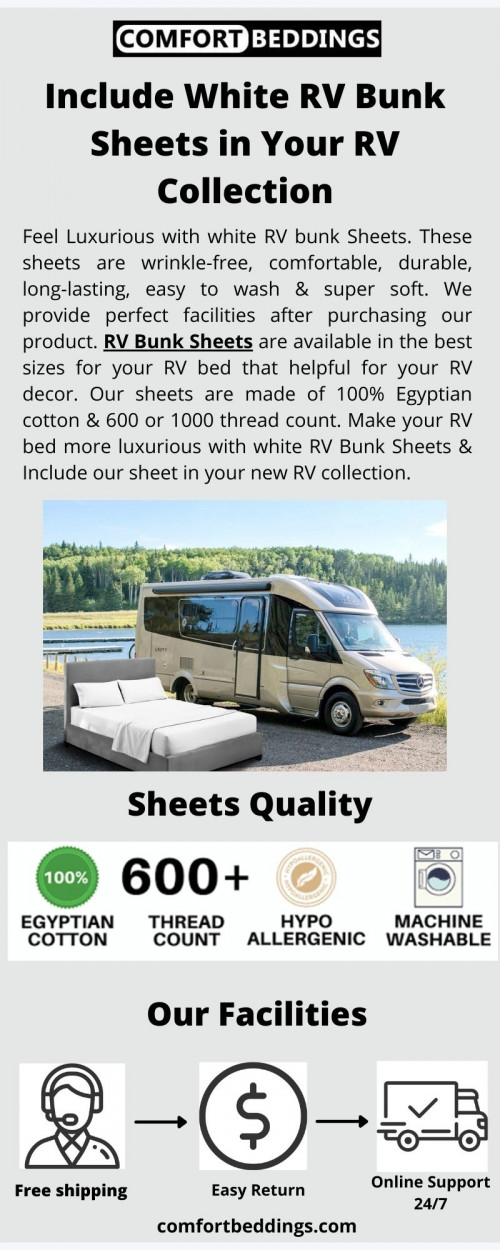 Look at this info-graphics & know about comfortable & durable RV Bunk Sheets. These sheets are made of 100% Egyptian cotton, super soft, & include 1000 TC in the sheets that helpful for your RV decor. Our sheets give your RV bed a stylish look & comfy sleep. For more information visit now: https://comfortbeddings.com/products/white-camper-bunk-sheets