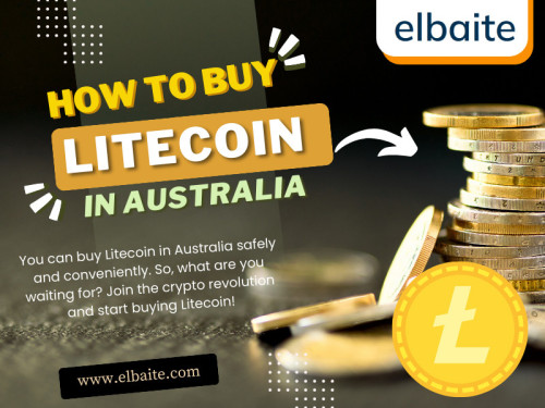 If you're wondering how to buy Litecoin in Australia, Elbaite offers a secure and user-friendly platform to make your Litecoin purchase hassle-free. 

Official Website: https://www.elbaite.com

Google Business Site: https://elbaite.business.site

For More Information Visit Here: https://www.elbaite.com/buy-ltc

Adress: Ghan, Northern Territory, 872B67 Australia

Find Us On Google Map: http://goo.gl/maps/pk3eVH4Mb1VoRyM49

Our Profile: https://gifyu.com/elbaitecrypto
More Images:
https://tinyurl.com/2xutw7xo
https://tinyurl.com/2a227sub
https://tinyurl.com/2cjxmgg5
https://tinyurl.com/236nkm5b