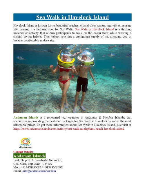 Andaman Islands is a renowned tour operator in Andaman & Nicobar Islands, that specializes in providing the best tour packages for Sea Walk in Havelock Island at the most affordable prices. To know more about Sea Walk in Havelock Island, just visit at https://www.andamanislands.com/activity/sea-walk-at-elephant-beach-havelock-island
