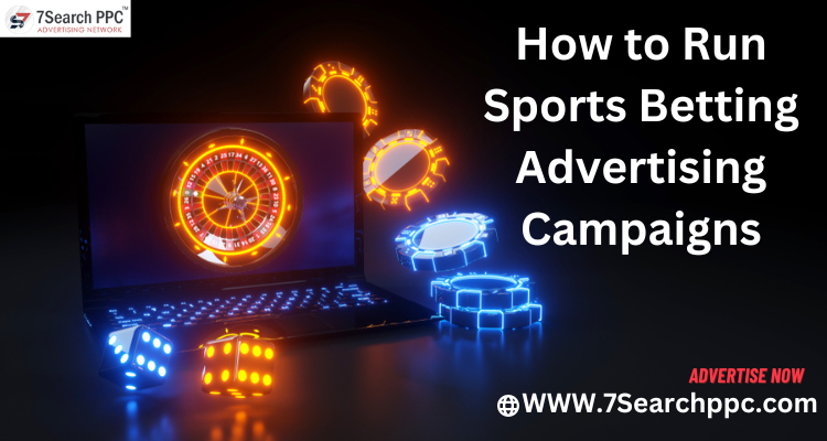 How to Run Sports Betting Advertising Campaigns