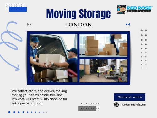 Relocating to a new home can be an exciting adventure, but it often comes with its fair share of challenges; one such challenge is the need for moving storage London space to manage your belongings during the transition. Whether you're downsizing, dealing with a temporary gap between homes, or simply looking for a way to de-clutter your space, moving storage space can simplify your relocation in more ways than one. 

Official Website : https://redroseremovals.com/

Address : Kingston upon Thames, London
Phone : +44 2080505745

Google Map : https://maps.app.goo.gl/VLqoBaToAPYZ7zNJ7

Our Profile : https://gifyu.com/redroseremovals

More Photo : 

http://chilp.it/8f26708
http://chilp.it/154a5cf
http://chilp.it/6b7984e
http://chilp.it/3a557a6