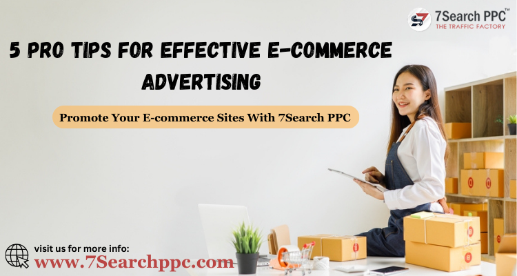 5 Pro Tips for Effective E-commerce Advertising
