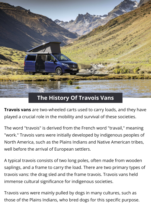 Travois vans, two-wheeled carts, have a rich history among indigenous North American cultures. Developed well before European contact, they were pivotal in transporting goods and people across challenging terrains. Comprising long poles and a frame, they were often pulled by dogs or people. Travois vans were adorned with cultural symbols and are now preserved as symbols of indigenous heritage. To know more visit here https://commercialvansolutions.com/travois-vans/