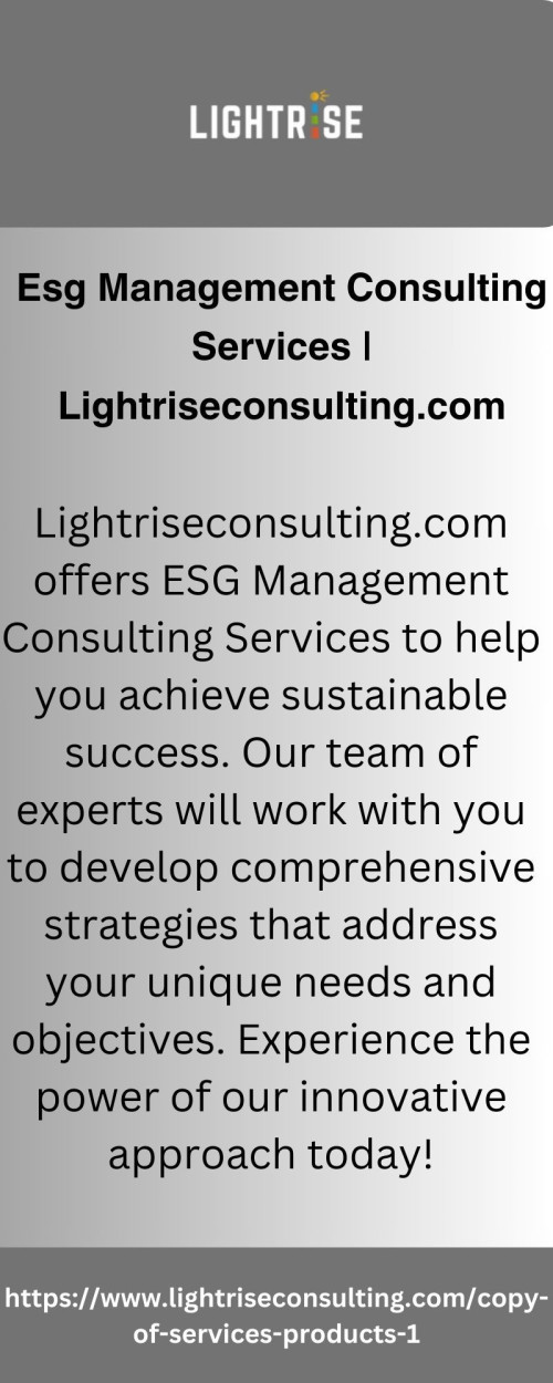 Lightriseconsulting.com offers ESG Management Consulting Services to help you achieve sustainable success. Our team of experts will work with you to develop comprehensive strategies that address your unique needs and objectives. Experience the power of our innovative approach today!

https://www.lightriseconsulting.com/copy-of-services-products-1