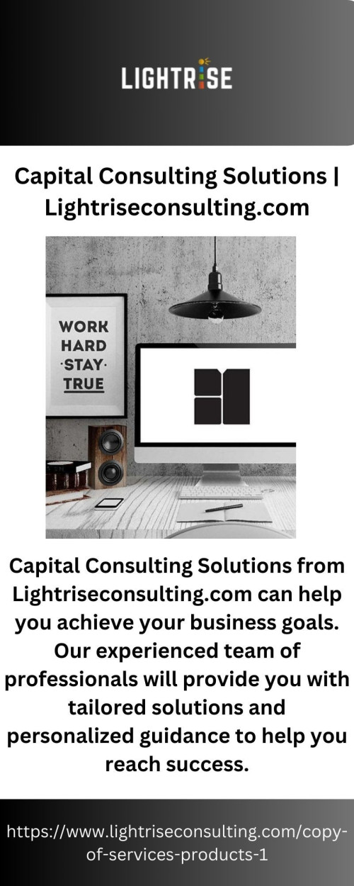 Capital Consulting Solutions from Lightriseconsulting.com can help you achieve your business goals. Our experienced team of professionals will provide you with tailored solutions and personalized guidance to help you reach success.

https://www.lightriseconsulting.com/copy-of-services-products-1