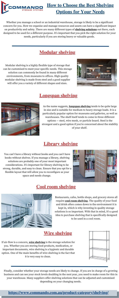 Whether you manage a school or an industrial warehouse, storage is likely to be a significant concern for you. How we organise and manage resources and assets can have a significant impact on productivity and safety. There are many different types of shelving solutions out there, each designed to be used for a different purpose. It’s important that you pick the right solution for your needs, particularly if you are storing heavy or valuable goods. With that in mind, continue reading to discover a little more about the most common shelving solutions. Read more: https://www.commando.com.au/product-category/shelving/

#shelvingsolutions #coolroomshelving #wireshelvingmelbourne #longspanshelving #shelvingsystems #CommandoStorageSystems