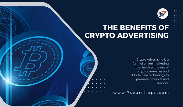The Benefits of Crypto Advertising: A Comprehensive Guide