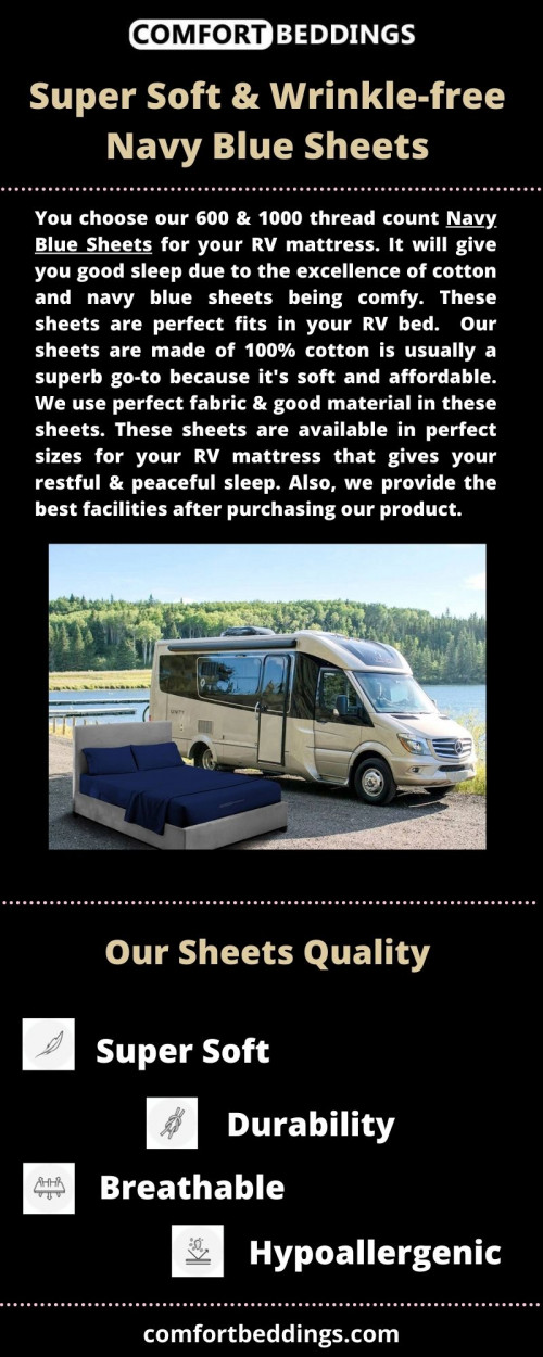 Look at this info-graphics & know about soft & comfortable Navy Blue Sheets. These sheets are made of 100% Egyptian cotton & include 600 or 1000 TC in the sheets that helpful for your RV collection. Our sheets give your RV bed a luxurious & stylish sleep. For more information, visit now: https://comfortbeddings.com/products/navy-blue-rv-sheet-set