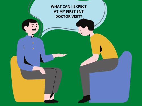WHAT CAN I EXPECT AT MY FIRST ENT DOCTOR VISIT