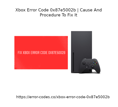 Xbox-Error-Code-0x87e5002b-Solution.png