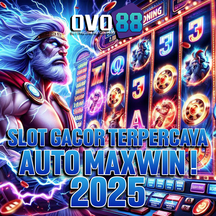 OVO88: DAFTAR SITUS SLOT GACOR TERPERCAYA 2025 AUTO MAXWIN