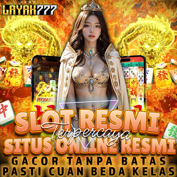 LAYAK777 - Destinasi Platform Gaming Slot Online Terbaik #1